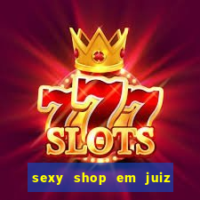 sexy shop em juiz de fora